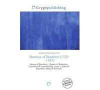 Beatrice of Bourbon (1320-1383): House of Bourbon , Queen of Bohemia, Countess of Luxembourg, Louis I, Duke of Bourbon, Mary of Avesnes