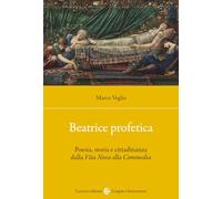 Beatrice profetica. Poesia, storia e cittadinanza dalla Vita Nova alla Commedia (Lingue e letterature Carocci)