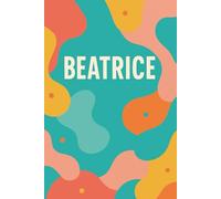 Beatrice - Quaderno 6x9 a Righe | 100 Pagine | Copertina Pop e Vivace con Nome Personalizzato: Taccuino allegro e colorato per appunti, pensieri e idee - Design creativo con nome Beatrice
