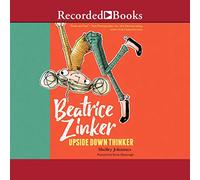 Beatrice Zinker, Upside Down Thinker (The Beatrice Zinker, Upside Down Thinker Series)
