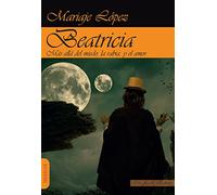 Beatricia: Más allá del miedo, la rabia y el amor. (Narrativa)