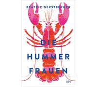 Beatrix Gerstbe Die Hummerfrauen: Roman »Das Buch des Sommers, sch (Tapa dura)