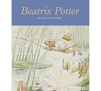 Beatrix Potter Drawn to Nature /anglais