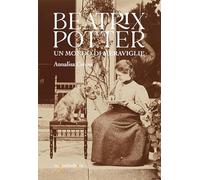 Beatrix Potter. Un mondo di meraviglie (Frammenti di memoria)