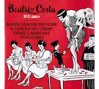 Beatriz Costa - Beatriz Costa - 100 Anos - Banda Sonora Do Filme A Cancao De Lisboa, Fados E Marchas Populares [CD] 2007