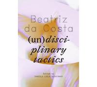 Beatriz da Costa: (un)disciplinary tactics