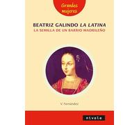 Beatriz Galindo, la Latina, la semilla de un barrio madrileño: 7 (Grandes Mujeres)