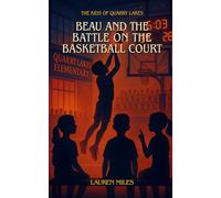 Beau and the Battle on the Basketball Court (The Kids of Quarry Lakes)