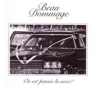 Beau Dommage - Ou Est Passee La Noce