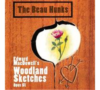 Beau Hunks - Edward MacDowell's Woodland Sketches, Opus 51