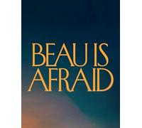 Beau is Afraid: A Script