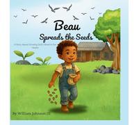 Beau Spreads the Seeds (Little Beau's Journey Books)