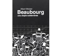 Beaubourg: una utopía subterránea: 3 (Casa de fieras)
