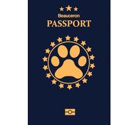 Beauceron: Pet Passport for Daily Routine Checklist & Training, Grooming Vaccination Medical Vet Care Record Keeping Log Book for Dog Owner and Lovers Dog and Puppy Care