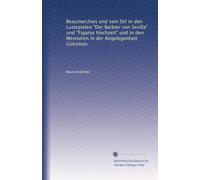 Beaumarchais und sein Stil in den Lustspielen "Der Barbier von Sevilla" und "Figaros Hochzeit" und in den Memoiren in der Angelegenheit Goëzman