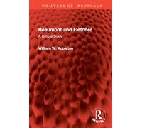 Beaumont and Fletcher: A Critical Study (Routledge Revivals)
