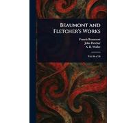 Beaumont and Fletcher’s Works