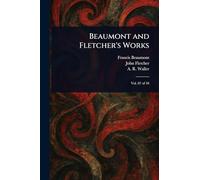 Beaumont and Fletcher’s Works