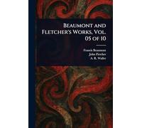 Beaumont and Fletcher’s Works, Vol. 05 of 10