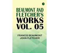 Beaumont and Fletcher's Works Vol. 05