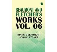 Beaumont and Fletcher's Works Vol. 06