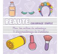 Beauté - Coloriage simple | Mon premier cahier de coloriage & d’apprentissage de l’écriture: Maquillage, soins de beauté & accessoires pour enfants