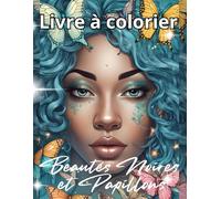 Beauté Noire et Papillons Livre de coloriage pour adultes et ados: Un livre de coloriage relaxant avec de magnifiques femmes afro et des papillons ... réduire le stress et stimuler la créativité