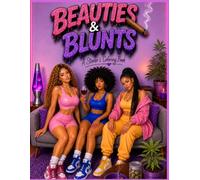 Beauties & Blunts: A Stoner Adult Coloring Book for Relaxation and Stress Relief: Feat Chill Girls, Smoke Sessions, Cozy Vibes, Travel Scenes, and ... Sessions, Cozy Vibes, Travel Scenes, to Relax