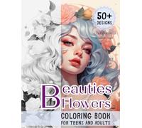 Beauties Flowers Coloring Book: Fantasy Women Portraits with Floral Hair - Over 50 designs to color and relaxing for teens and adults (Fantasy Portraits - Grayscale coloring book for Adults)