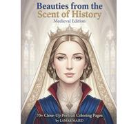 Beauties from the Scent of History - Medieval Edition: Close-Up Portrait Coloring Book of Medieval European Ladies | 70+ Single-Sided Pages of ... Women of Civilization Coloring Series)