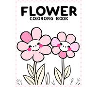 Beautiful 30 Flowers Coloring Book for Kids and Adults | Easy & Relaxing Flower Designs | Stress Relief Coloring Book: Simple Flower Coloring Pages for Relaxation & Creativity