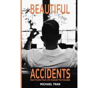 Beautiful Accidents: Hard Truths from Life Outside the Fairy Tale
