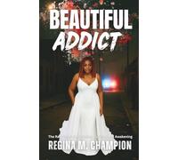 Beautiful Addict: The Raw Truth of Addiction, Survival, and Awakening