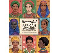 Beautiful African Women in Traditional Attire: An Adult Coloring Book Celebrating Culture, Beauty & Diversity