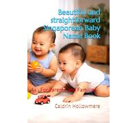 Beautiful and straightforward Singaporean Baby Name Book: For Parents and Families