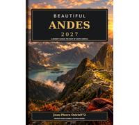Beautiful Andes 2027: A Journey Across the Roof of South America