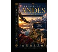 Beautiful Andes 2027: A Journey Across the Roof of South America