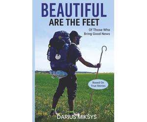Beautiful Are The Feet: Of Those Who Bring The Good News
