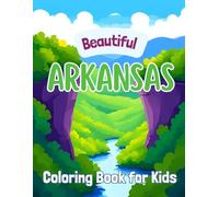 Beautiful Arkansas: Coloring Book for Kids (Beautiful States Coloring Books)