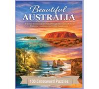 Beautiful Australia: A Scenic Crossword Journey Through Australia’s Natural Wonders, Coastlines, and Iconic Landscapes (Traveling the world country by country)