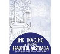 Beautiful Australia Ink Tracing Coloring Book for Adults: 30 Unique Illustrations to Ink and Color (Ink Tracing Books for Adults)