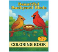 BEAUTIFUL BACKYARD BIRDS: Birds Coloring Book for Kids Ages 3-8