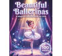 Beautiful Ballerinas: A Magical Coloring Book for Girls with 100 Pages featuring Cute Dancers, Elegant Ballet Shoes, and Beautiful Tutus for ... Creativity (auracolorlab kids & teens series)