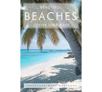 Beautiful Beaches Coffee Table Book: Coastal Beach Pictures and Travel Photography | Full Color Images (Home Decor & Relaxing Picture Books Series)