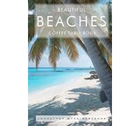 Beautiful Beaches Coffee Table Book: Coastal Beach Pictures and Travel Photography | Full Color Images (Home Decor & Relaxing Picture Books Series)
