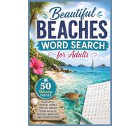 Beautiful Beaches Word Search for Adults: 50 Relaxing Puzzles Filled with Tropical Shores, Crystal Waters, Ocean Wildlife, Coastal Landscapes, and Seaside Escapes (Word search books collection)