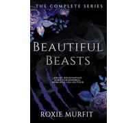 BEAUTIFUL BEASTS - THE COMPLETE SERIES: short deliciously dark paranormal romance collection