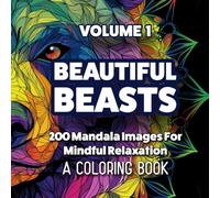 BEAUTIFUL BEASTS - VOLUME I: A Relaxing Animal Coloring Book for Adults Featuring Peaceful Wildlife and Gentle Detail