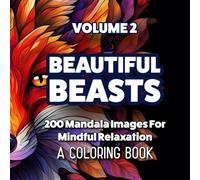 BEAUTIFUL BEASTS - VOLUME II: An Intricate Wildlife Coloring Book for Adults with Rich Detail and Expressive Animals
