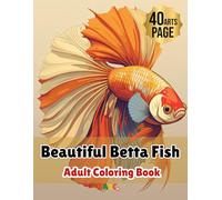 Beautiful Betta Fish: An Coloring Book. Practices Mindfulness. and Relaxation Coloring Pages 8.5"x11"